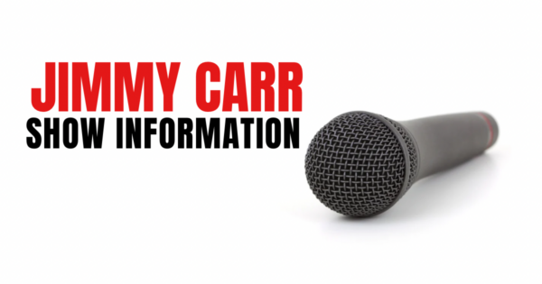 Jimmy Carr – Important Show Information